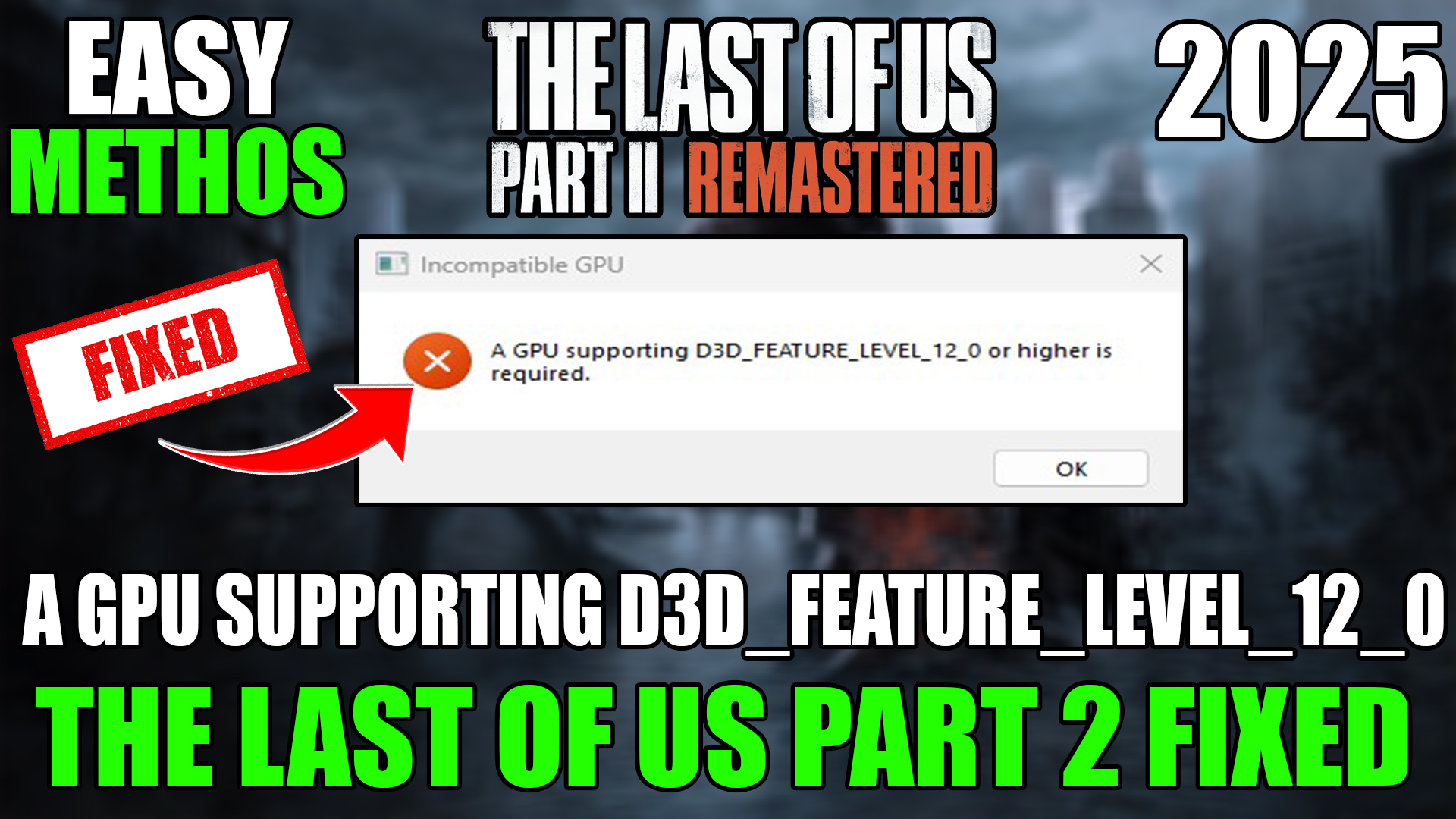 Fix A GPU supporting D3D_FEATURE_LEVEL_12_0 or higher is required The Last of Us Part 2