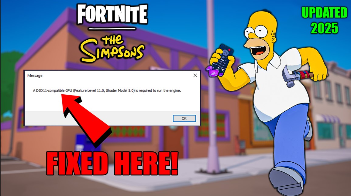 A D3D11-Compatible GPU (Feature Level 11.0 Shader Model 5.0) is Required to Run the Engine Fortnite The Simpsons