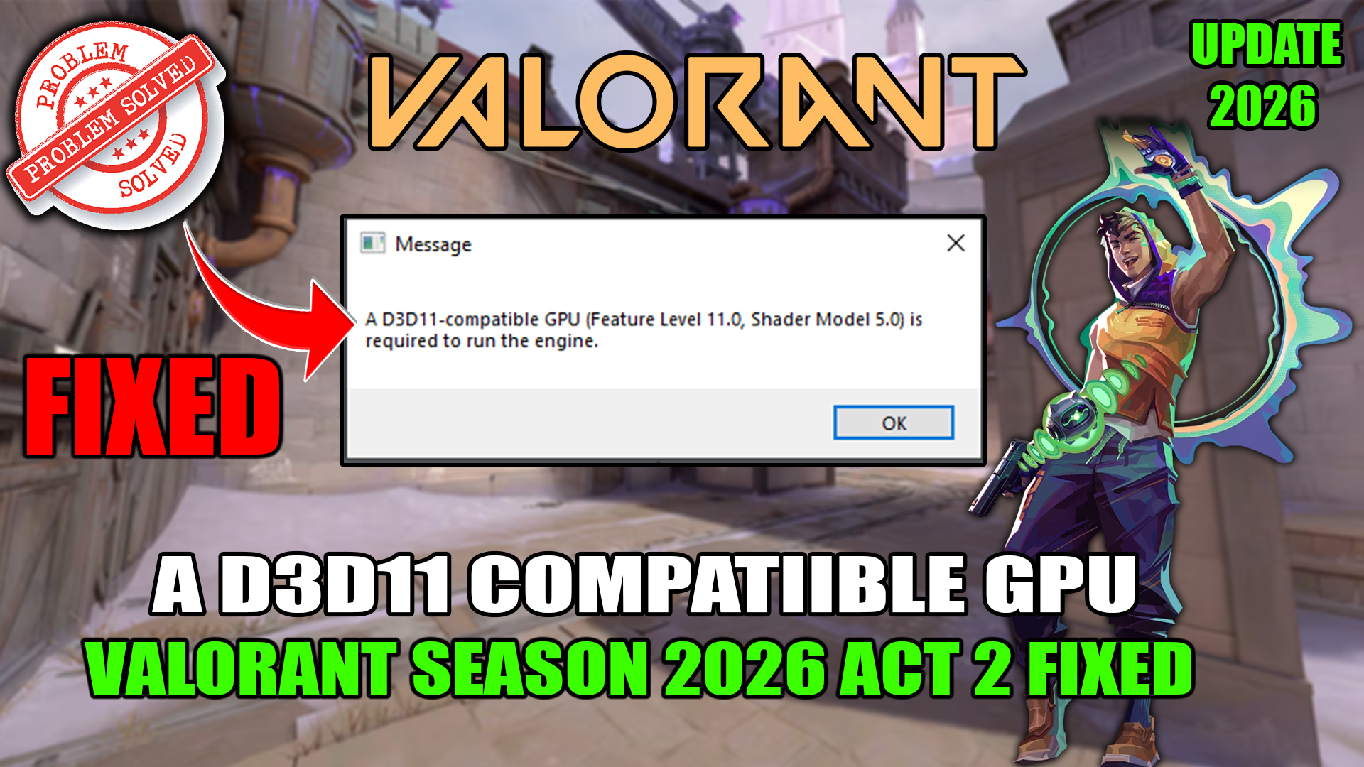 A d3d11-compatible gpu (feature level 11.0 shader model 5.0) is required to run the engine Valorant Season 2026 Act 2